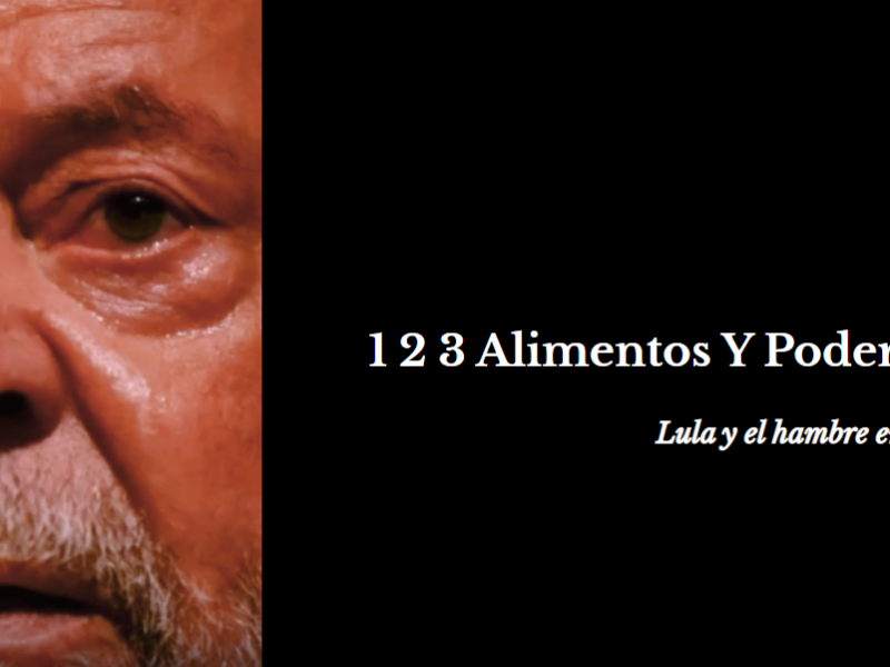 1 2 3 Alimentos Y Poder #3. Lula y el hambre en Brasil